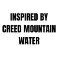 INSPIRED BY CREED MOUNTAIN
WATER