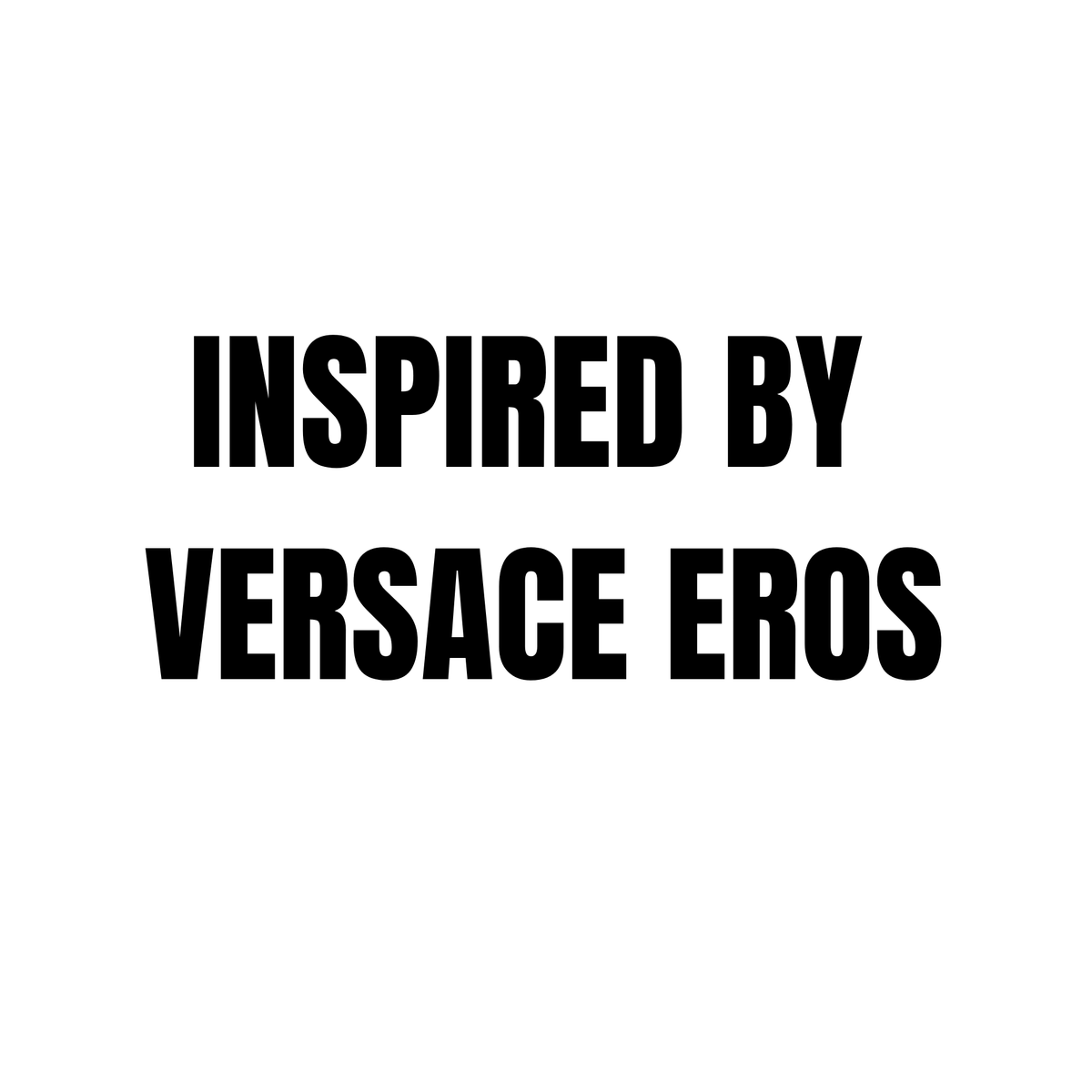 INSPIRED BY VERSACE EROS