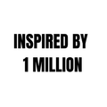 INSPIRED BY
1 MILLION