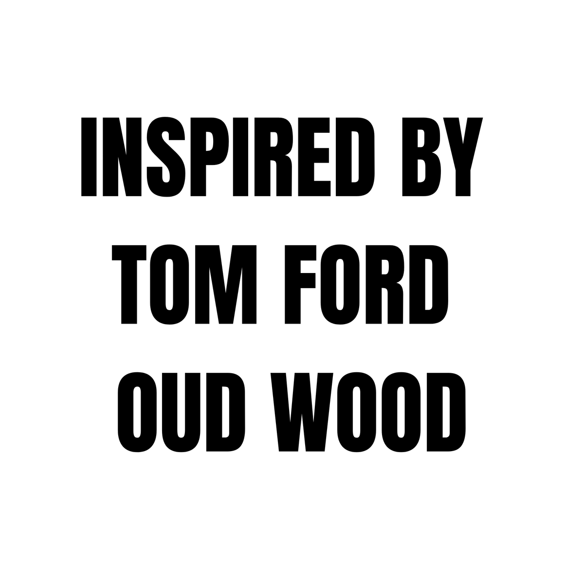 INSPIRED BY
TOM FORD
OUD WOOD