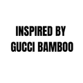 INSPIRED BY GUCCI BAMBOO